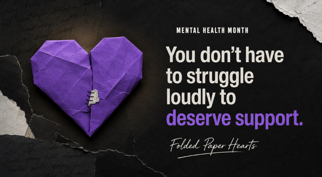 Mental Health Month: You Don’t Have to Struggle Loudly to Deserve Support